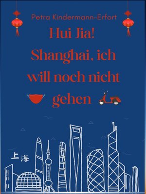 cover image of Hui Jia! Shanghai, ich will noch nicht gehen